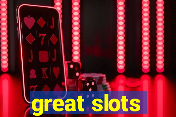 great slots